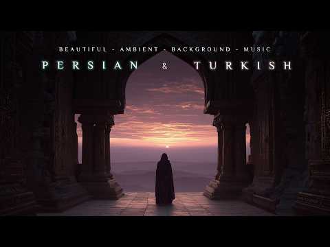 Deep Persian & Turkish Meditation Music | Beautiful Ambient Background Music | Middle Eastern Music
