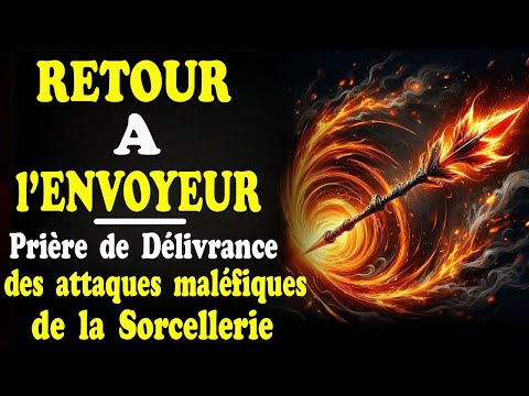 Prière de Délivrance des Attaques de Sorcellerie et des Voix Maléfiques qui œuvrent contre Vous