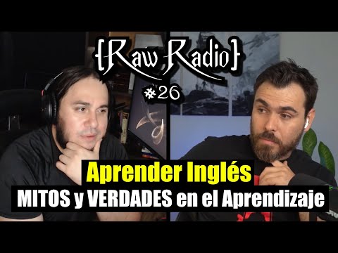 MITOS y VERDADES a la hora de APRENDER INGLÉS | Raw Radio #26 ft Darwinglish