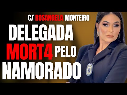 DELEGADA É M0RT4 PELO NAMORADO - C/ ROSANGELA MONTEIRO E DRA SOLANGE BERETTA