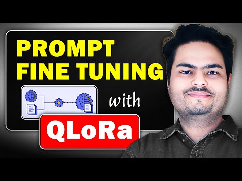 Prompt fine tuning with QLORA | prompt fine tuning fine tuning | prompt vs fine tuning
