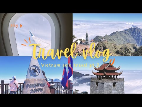 Vietnam solo travel ✈️ | part 2 | aesthetic vlog, filipina, sapa, fansipan cable car
