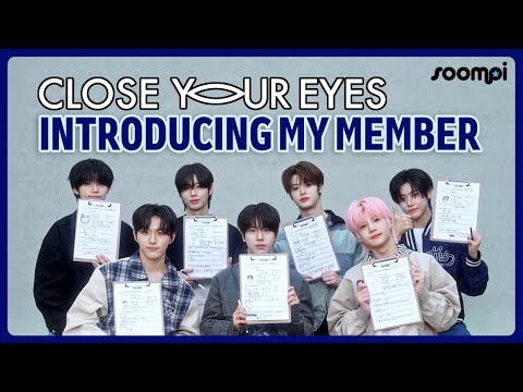 CLOSE YOUR EYES Tests How Well They Know Each Other | Introducing My Member | Soompi
