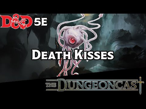 Deathkisses | D&D Monster Lore | The Dungeoncast Ep.222