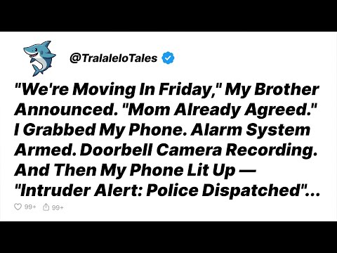 Parents Told My Brother "You're Moving In!"—Then My Home Security System Lit Up... - Reddit Stories