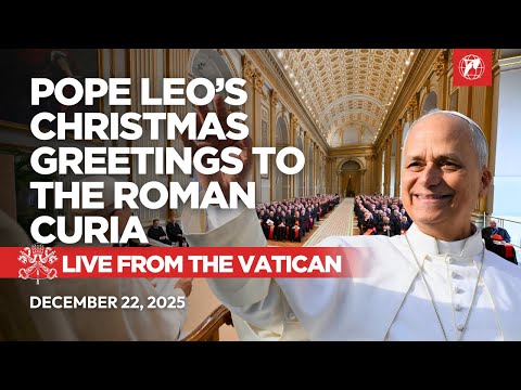 LIVE from the Vatican | Pope Leo XIV’s Christmas Greetings to the Roman Curia  | December 22, 2025