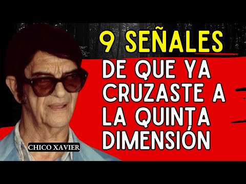 Chico Xavier 9 señales de que ya cruzaste a la quinta dimensión