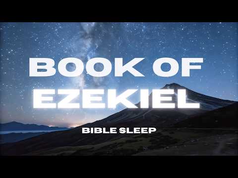 Fall Deep Asleep to the Book of Ezekiel with Rain Sounds