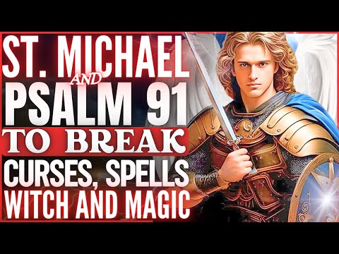 🔥PRAY PSALM 91 WITH SAINT MICHAEL THE ARCHANGEL - TO BREAK SPELLS, BLACK MAGIC, ENVY AND WITCHCRAFT⚔