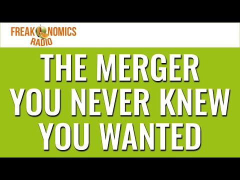 648. The Merger You Never Knew You Wanted | Freakonomics Radio