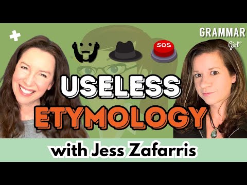 Why ‘Useless Etymology’ gives you super powers, with Jess Zafarris - Grammar Girl ep. 1121