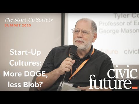 Start-Up Cultures: More DOGE, less Blob? with Tyler Cowen, Andrew Greenway and Ruxandra Teslo