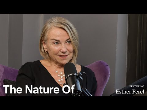 Esther Perel On Interconnection And Curing Modern Loneliness | The Nature Of Podcast