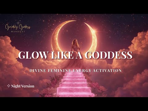 ♛ Glow Like a Goddess ✧ Subliminal for, Beauty, Radiance & Feminine Energy (Calm/Night Version)