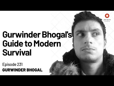 Gurwinder Bhogal's Guide to Modern Survival | Episode 231