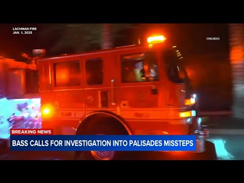 LA mayor calls for investigation into LAFD's handling of blaze that exploded into Palisades Fire