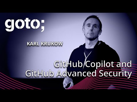 GitHub Copilot & GitHub Advanced Security - A Quick Tour • Karl Krukow • GOTO 2024