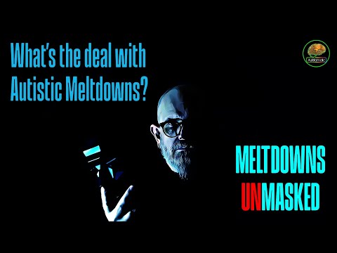 Autistic Meltdowns: What's REALLY Going On??