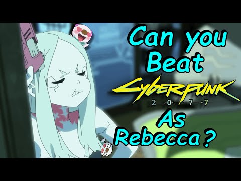 Can you Beat Cyberpunk 2077 As Rebecca from Edgerunners?