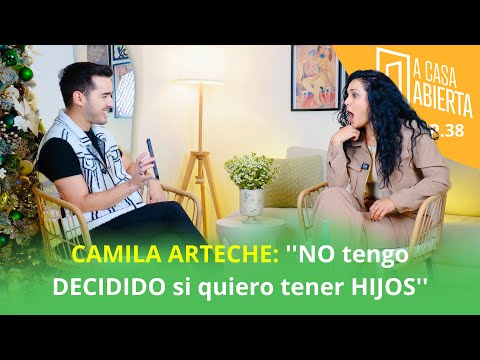 CAMILA ARTECHE: ''NO tengo DECIDIDO si quiero tener HIJOS'' (''A Casa Abierta'' EP.38)
