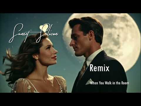 When You Walk in the Room (2025 Special Jackie DeShannon Remix) | Sunset & Silicon