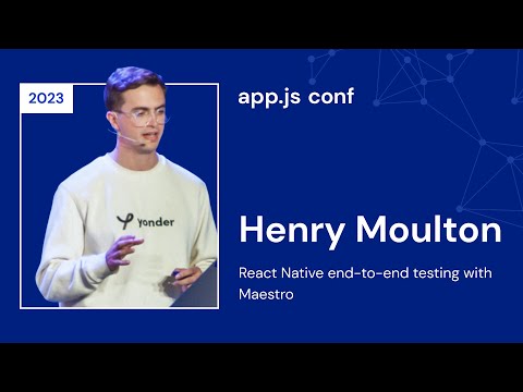 Henry Moulton – React Native end-to-end testing with Maestro | App.js Conf 2023
