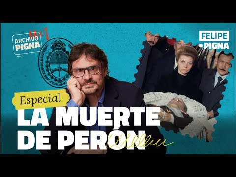 The secrets behind Perón's death. Felipe Pigna
