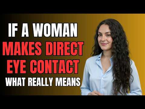 If a Woman Makes Direct Eye Contact With You What It Really Means | Female Psychology