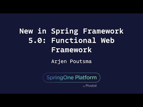 New in Spring Framework 5.0: Functional Web Framework - Arjen Poutsma