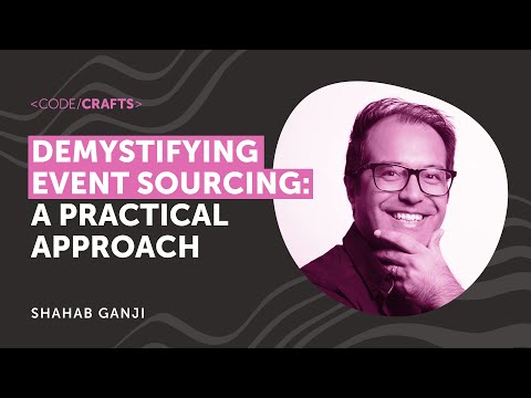 Demystifying Event Sourcing: A Practical Approach | Shahab Ganji | CodeCrafts 2025