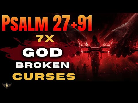 🔥 PSALM 91 WARFARE — PSALM 27 + 91 (7 TIMES) | BREAK HEREDITARY CURSES NOW