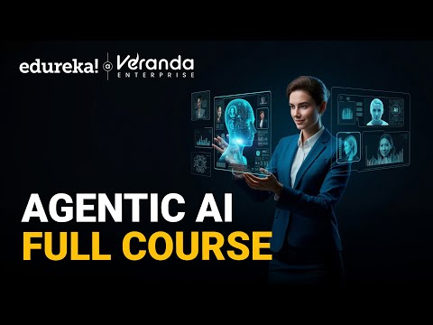 Agentic AI Full Course 2025  | AI Agents Tutorial For Beginners | Agentic AI Course | Edureka