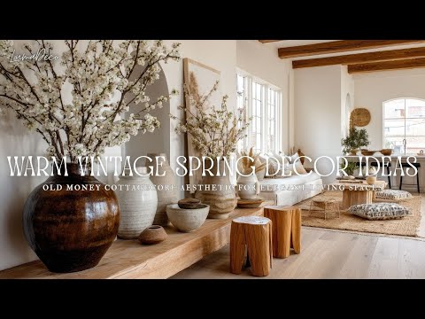 Old Money Cottagecore Spring Decor || Warm Vintage Spaces with Quiet Luxury Energy