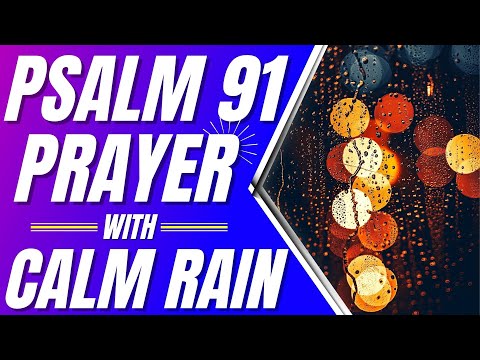 Psalm 91 Prayer For Protection with Calm Rain (Powerful Psalms for sleep)