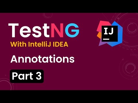 Tutorial 3:TestNG with intelliJ IDE| Annotations in TestNG|How to use Annotations