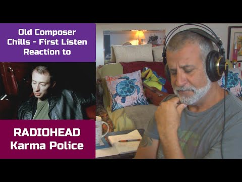 Old Composer REACTS to Radiohead Karma Police | Reaction and Reflection | Composers Point of View