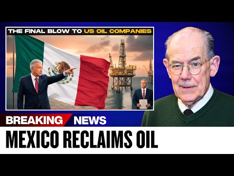 86-Year Control SHATTERED — Mexico Reclaims Oil as U.S. Energy Dominance COLLAPSES | John M. 
