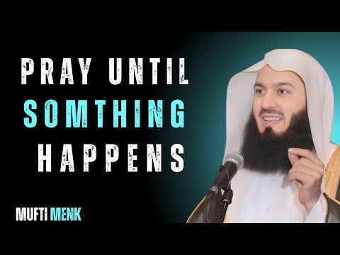 🌙 PRAY UNTIL SOMETHING HAPPENS Mufti Menk #islamicreminder #muftimenk #tawakkul #sabr