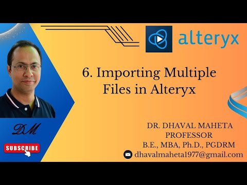 6. Importing Multiple Files in Alteryx || Dr. Dhaval Maheta