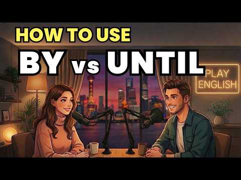 Learn English with Real Conversations Podcast | How to Use “BY vs UNTIL” in Everyday English