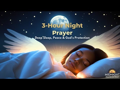 3-HOUR NIGHT PRAYER,  DEEP SLEEP, PEACE & GOD'S PROTECTION