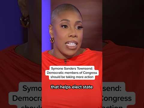 Symone Sanders Townsend: Democratic members of Congress should be taking more action