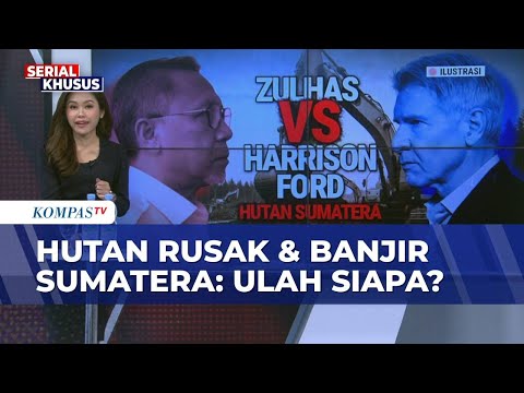 [FULL] Deret Fakta Banjir dan Rusaknya Hutan Sumatera: Sejumlah Pejabat Disorot, Ulah Siapa?