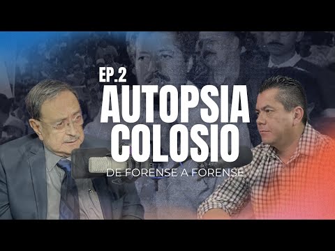 EP.2 Autopsia Colosio | De Forense a Forense