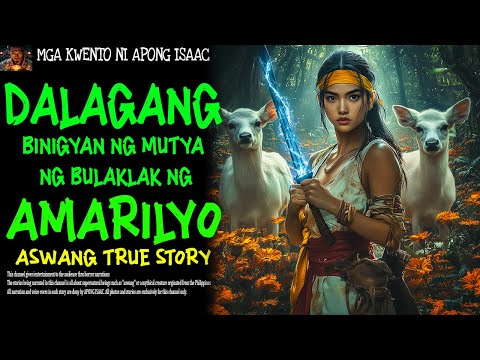 DALAGANG BINIGYAN NG MUTYA NG BULAKLAK NG AMARILYO | Aswang True Story
