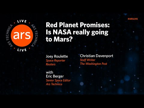 Red Planet Promises: Is NASA really going to Mars? | Ars Live