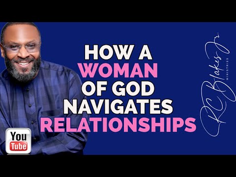 HOW A WOMAN OF GOD NAVIGATES RELATIONSHIPS by RC BLAKES