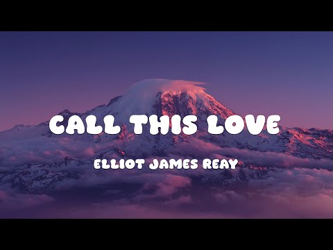 Elliot James Reay - I Think They Call This Love (Lyrics)