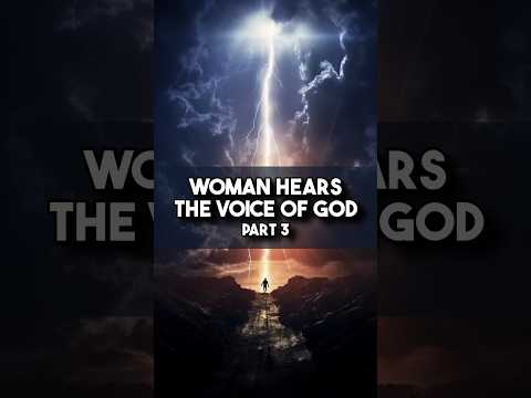 I Heard the Audible Voice of God (Part 3)