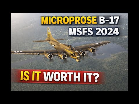 MicroProse B-17 in MSFS 2024 | First Impressions of the Flying Fortress
